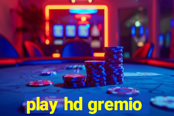 play hd gremio